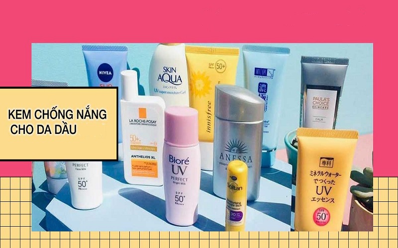 Top 10 kem chống nắng cho da dầu tốt nhất 2021