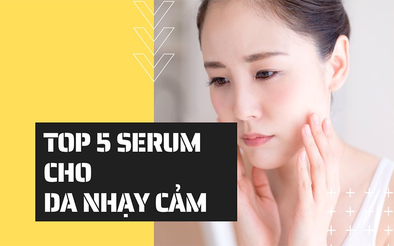 Top 14 Serum cho da nhạy cảm tốt nhất hiện nay 2022